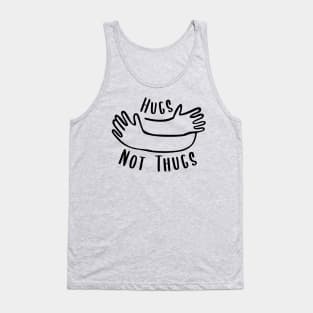 Hugs not Thugs Tank Top